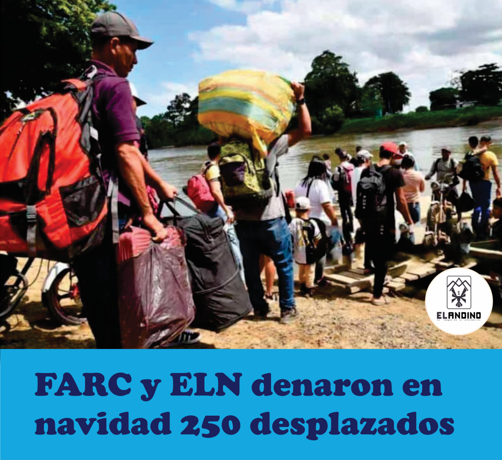 FARC y ELN dejaron en navidad 250 desplazados