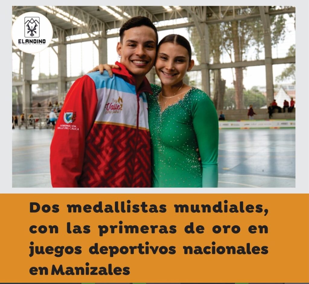 Dos medallistas mundiales, con las primeras de oro en juegos deportivos nacionales en Manizales