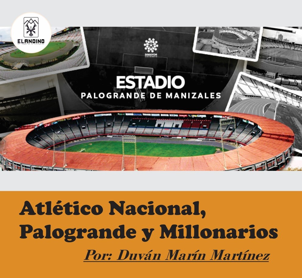Atlético Nacional, Palogrande y Millonarios