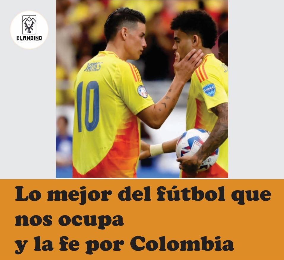 Lo mejor del fútbol que nos ocupa y la fe por Colombia / Por: Duván Marín Martínez