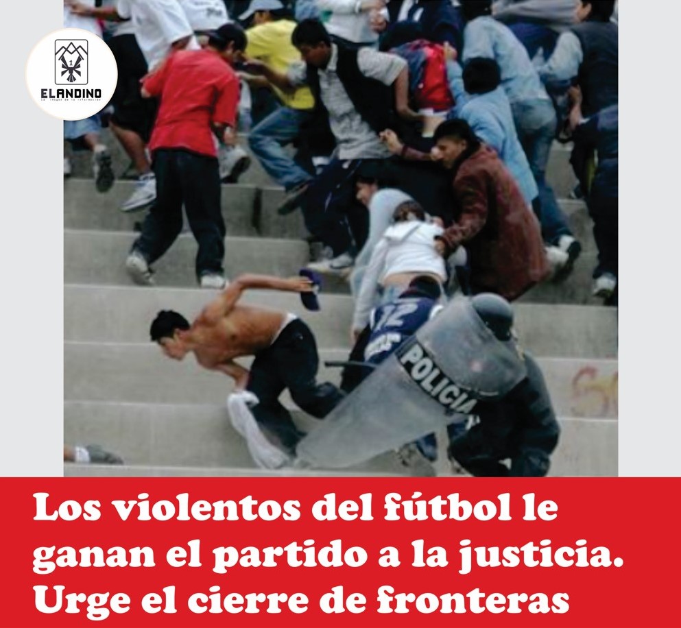 Los violentos del fútbol le ganan el partido a la justicia. Urge el cierre de fronteras