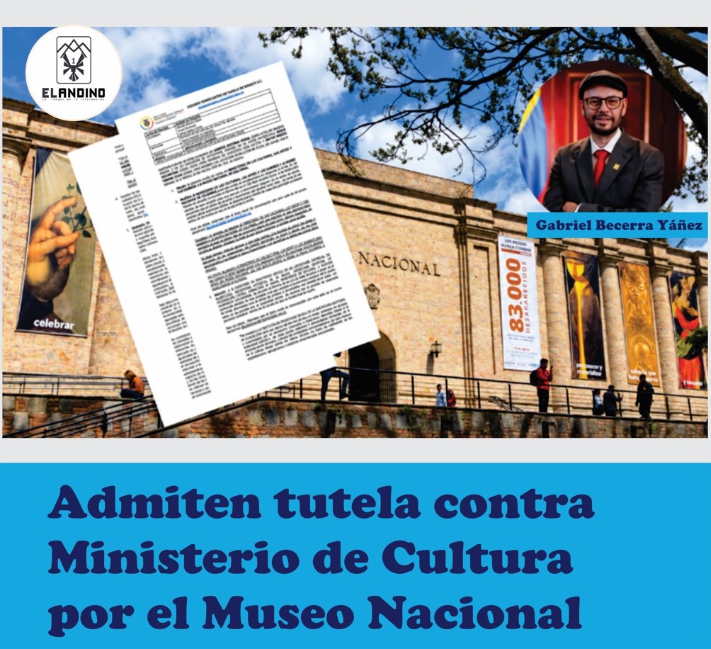 Admiten tutela contra Ministerio de Cultura por el Museo Nacional